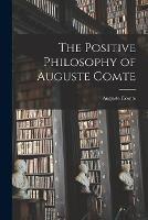 The Positive Philosophy of Auguste Comte