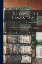 History of the Hamlin Family: With Genealogies of Early Settlers of the Name in America. 1639-1894