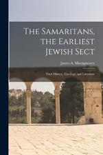 The Samaritans, the Earliest Jewish Sect; Their History, Theology, and Literature