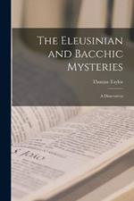 The Eleusinian and Bacchic Mysteries: A Dissertation