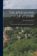 The Apocalypse of St. John; the Greek Text With Introduction, Notes and Indices