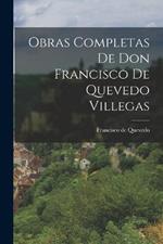 Obras Completas de Don Francisco de Quevedo Villegas