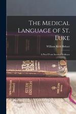 The Medical Language of St. Luke: A Proof From Internal Evidence