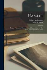 Hamlet; Parallel Texts of the First and Second Quartos and the First Folio. Edited by Wilhelm Vietor