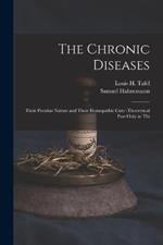 The Chronic Diseases: Their Peculiar Nature and Their Homopathic Cure (Theoretical Part Only in Thi