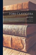 Fors Clavigera: Letters to the Workmen and Labourers of Great Britain