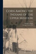 Corn Among the Indians of the Upper Missouri