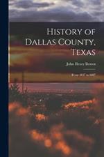 History of Dallas County, Texas: From 1837 to 1887