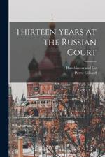 Thirteen Years at the Russian Court