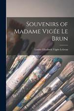 Souvenirs of Madame Vigée Le Brun