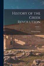 History of the Greek Revolution; Volume 1