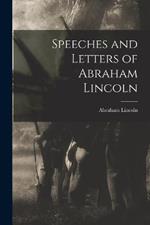 Speeches and Letters of Abraham Lincoln