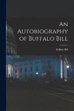 An Autobiography of Buffalo Bill