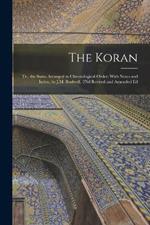 The Koran: Tr., the Suras Arranged in Chronological Order; With Notes and Index, by J.M. Rodwell. 2Nd Revised and Amended Ed