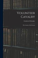 Volunteer Cavalry: The Lessons of the Decade