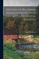 History of Billerica, Massachusetts, With a Genealogical Register