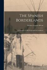 The Spanish Borderlands: A Chronicle of Old Florida and the Southwest