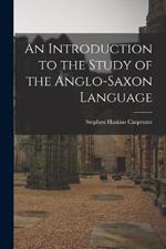 An Introduction to the Study of the Anglo-Saxon Language