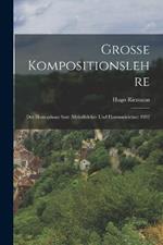 Grosse Kompositionslehre: Der Homophone Satz (Melodielehre Und Harmonielehre) 1902