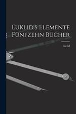 Euklid's Elemente fünfzehn Bücher