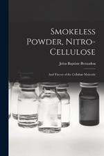 Smokeless Powder, Nitro-Cellulose: And Theory of the Cellulose Molecule