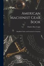 American Machinist Gear Book: Simplified Tables and Formulas for Designing