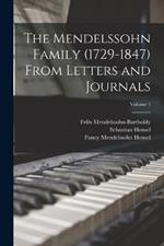 The Mendelssohn Family (1729-1847) From Letters and Journals; Volume 1