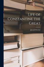 Life of Constantine the Great