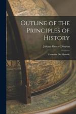 Outline of the Principles of History: (Grundriss Der Historik)