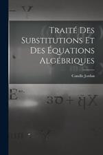 Traité Des Substitutions Et Des Équations Algébriques