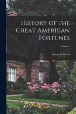 History of the Great American Fortunes; Volume 3