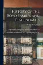 History of the Boyd Family, and Descendants: With Historical Chapter of the 