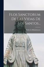 Flos Sanctorum De Las Vidas De Los Santos...