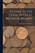 A Guide to the Coins of Great Britain & Ireland