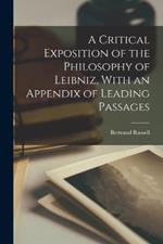 A Critical Exposition of the Philosophy of Leibniz, With an Appendix of Leading Passages