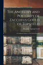 The Ancestry and Posterity of Zaccheus Gould of Topsfield: A Condensed Abstract of the Family Records