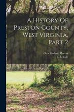 A History Of Preston County, West Virginia, Part 2