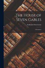 The House of Seven Gables: A Romance