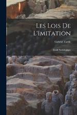 Les Lois de L'Imitation: Etude Sociologique