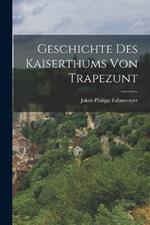 Geschichte des Kaiserthums von Trapezunt