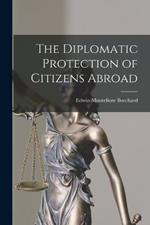 The Diplomatic Protection of Citizens Abroad