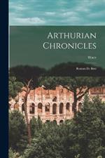 Arthurian Chronicles: Roman de Brut