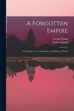 A Forgotten Empire: (Vijayanagar) a Contribution to the History of India