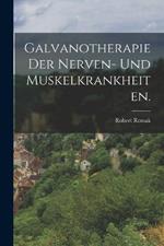 Galvanotherapie der Nerven- und Muskelkrankheiten.