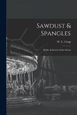 Sawdust & Spangles; Stories & Secrets of the Circus