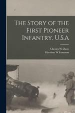 The Story of the First Pioneer Infantry, U.S.A