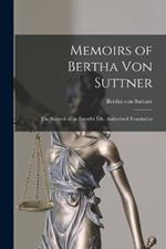 Memoirs of Bertha Von Suttner: The Records of an Eventful Life. Authorized Translation