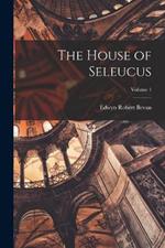 The House of Seleucus; Volume 1