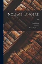 Noli Me Tangere ..: Novela Tagala ......