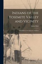 Indians of the Yosemite Valley and Vicinity: Their History, Customs and Traditions